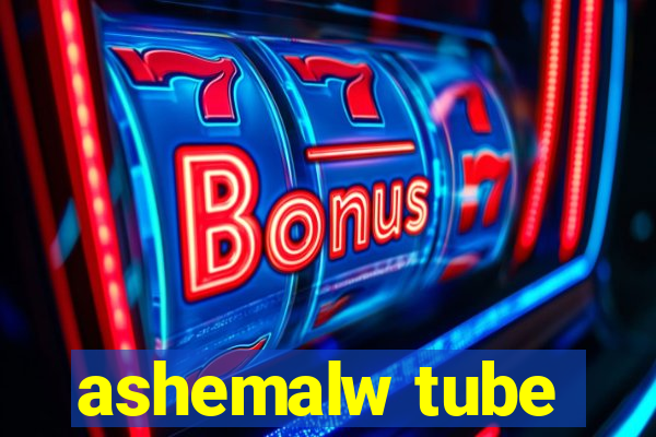 ashemalw tube